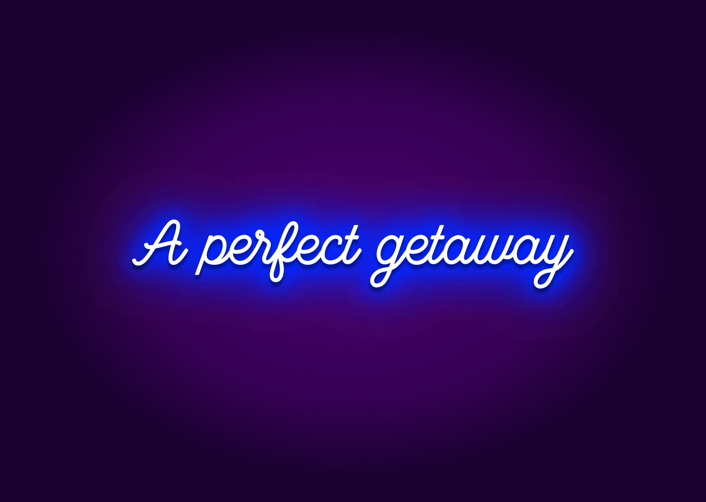 A Perfect Getaway Neon Sign