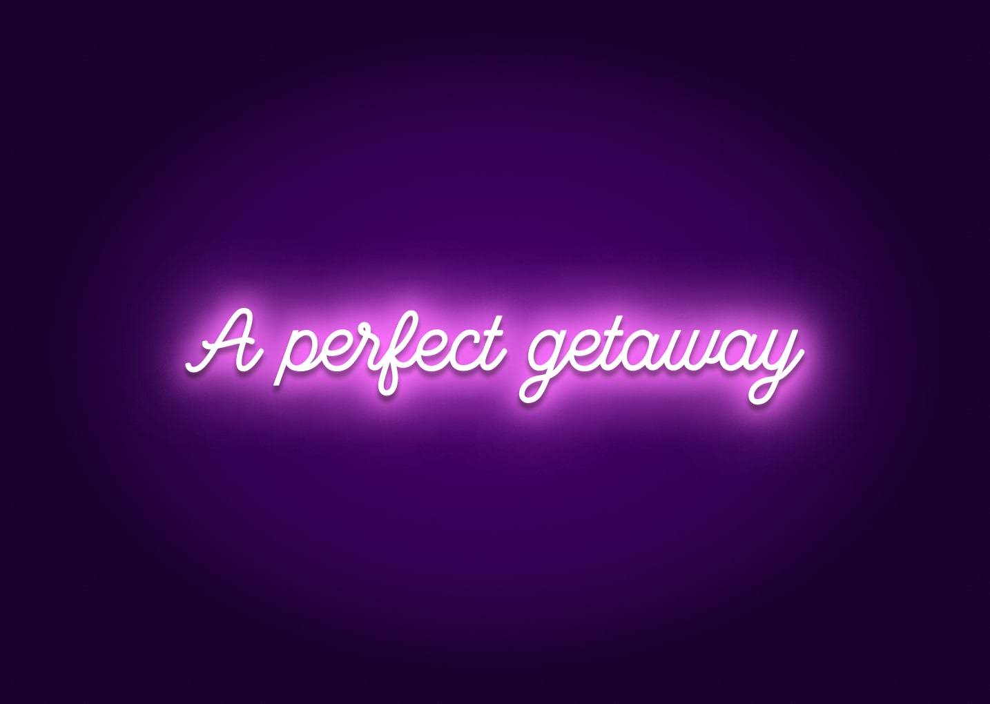 A Perfect Getaway Neon Sign