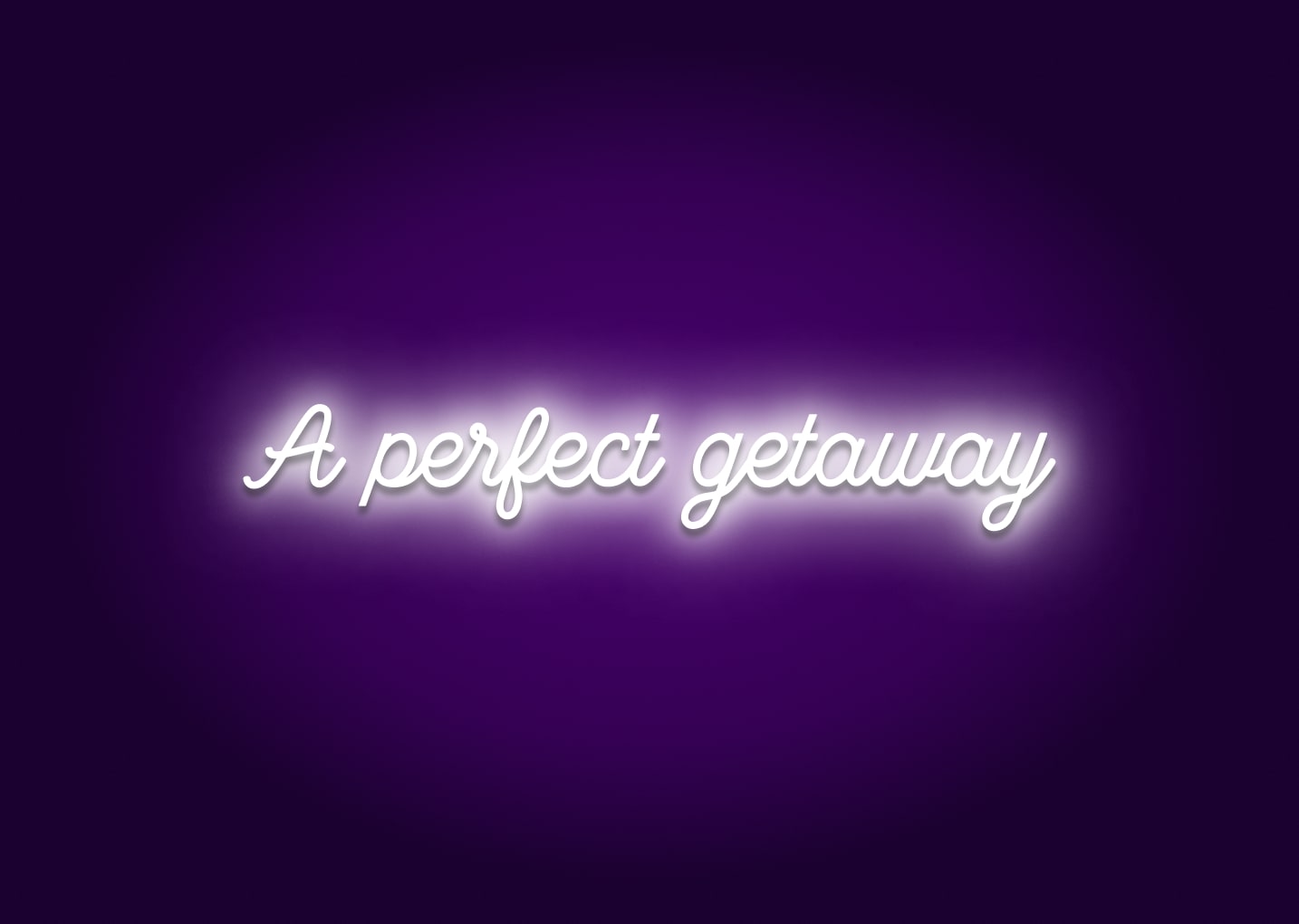 A Perfect Getaway Neon Sign