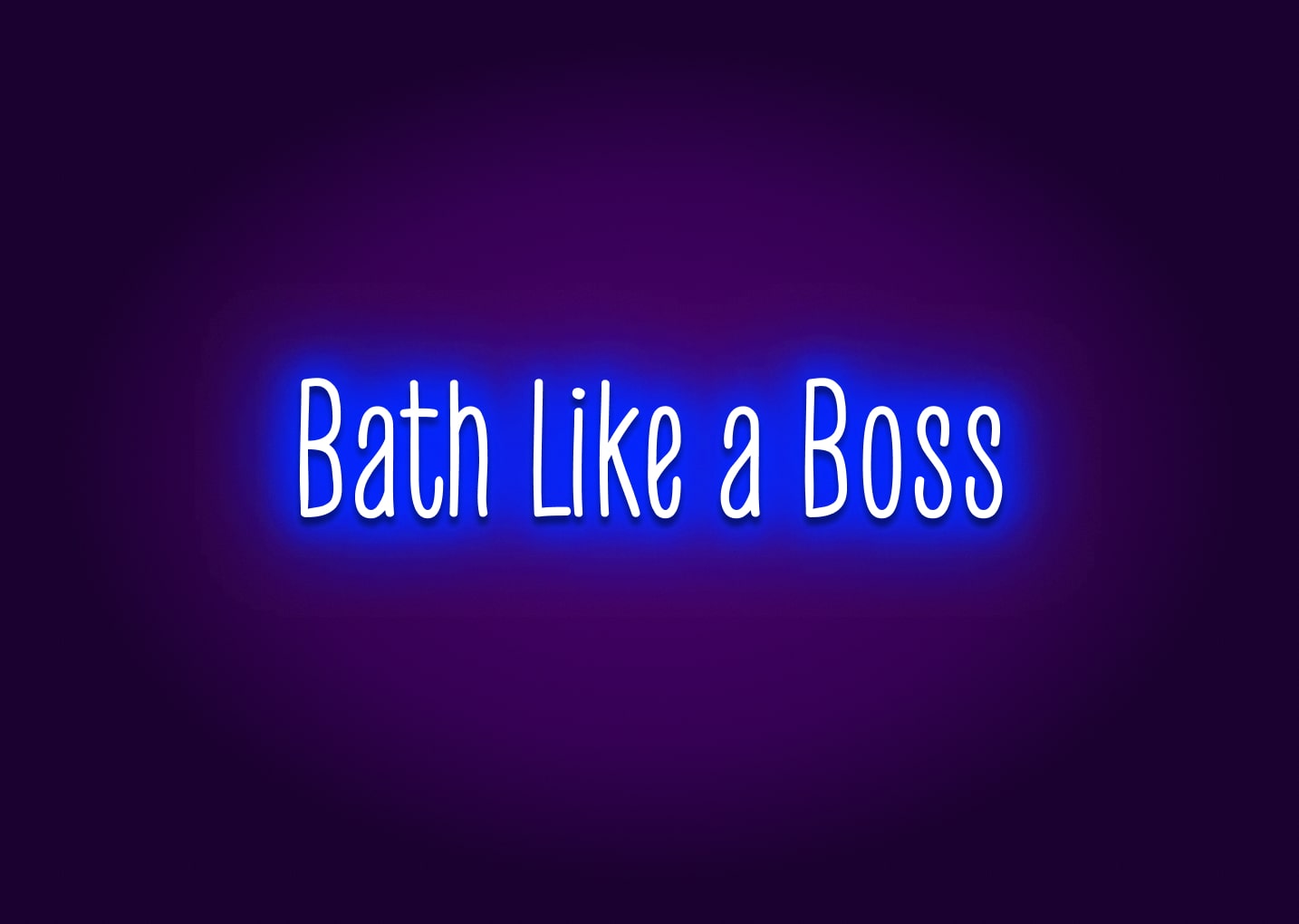 Bath Like a Boss - Bathroom Funny Neon Signs