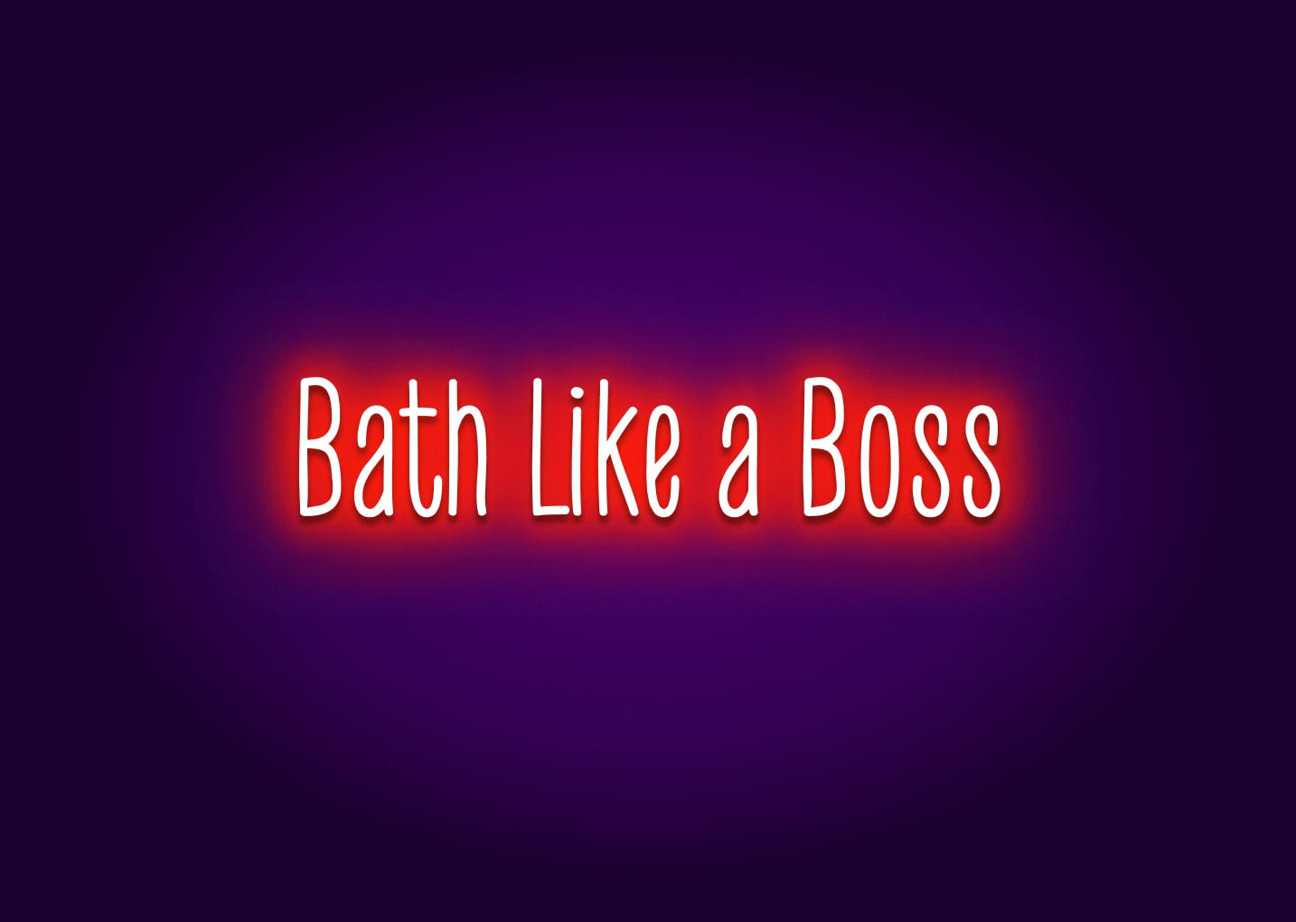 Bath Like a Boss - Bathroom Funny Neon Signs