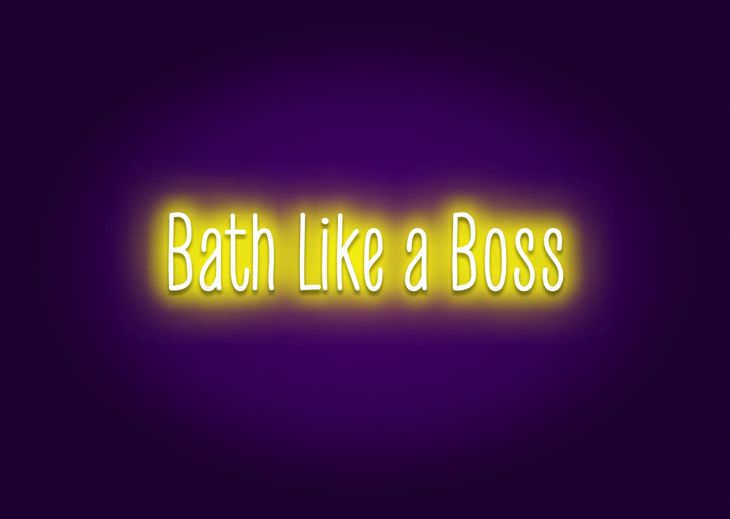 Bath Like a Boss - Bathroom Funny Neon Signs