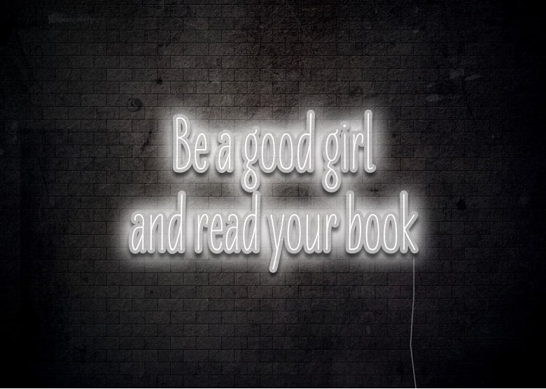 Be a good girl and read your book - Neon Sign