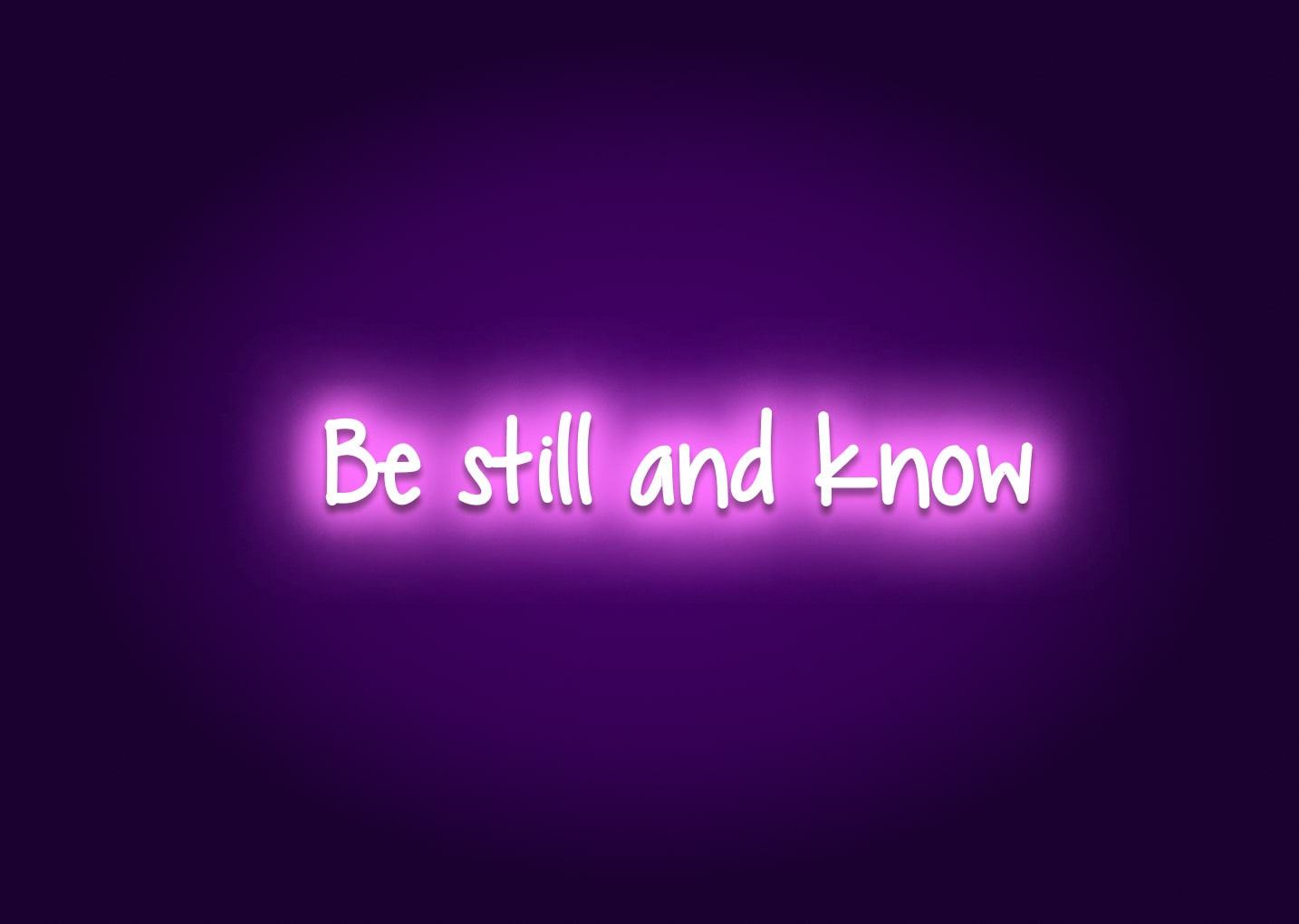 Be still and know - Neon Sign