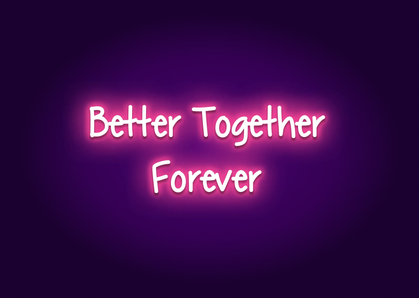 Better Together Forever Neon Sign