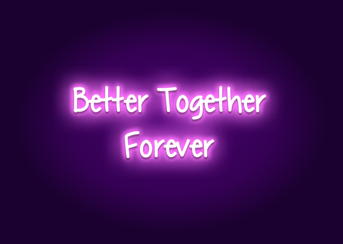 Better Together Forever Neon Sign