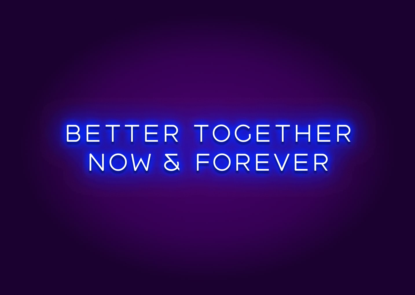 Better Together Now & Forever LED Light