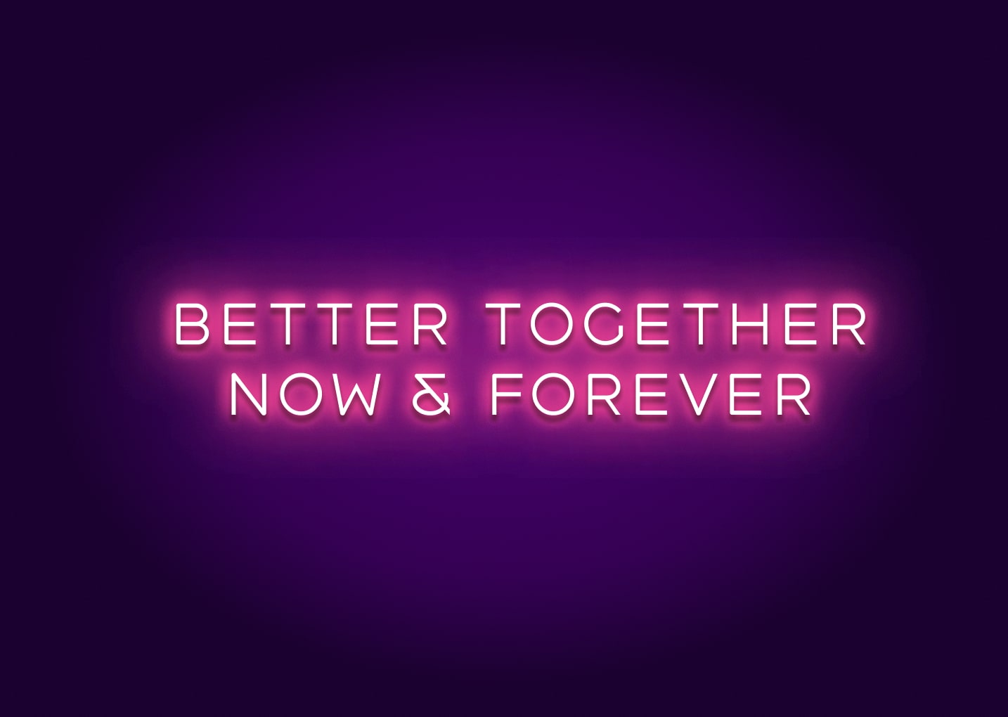 Better Together Now & Forever LED Light