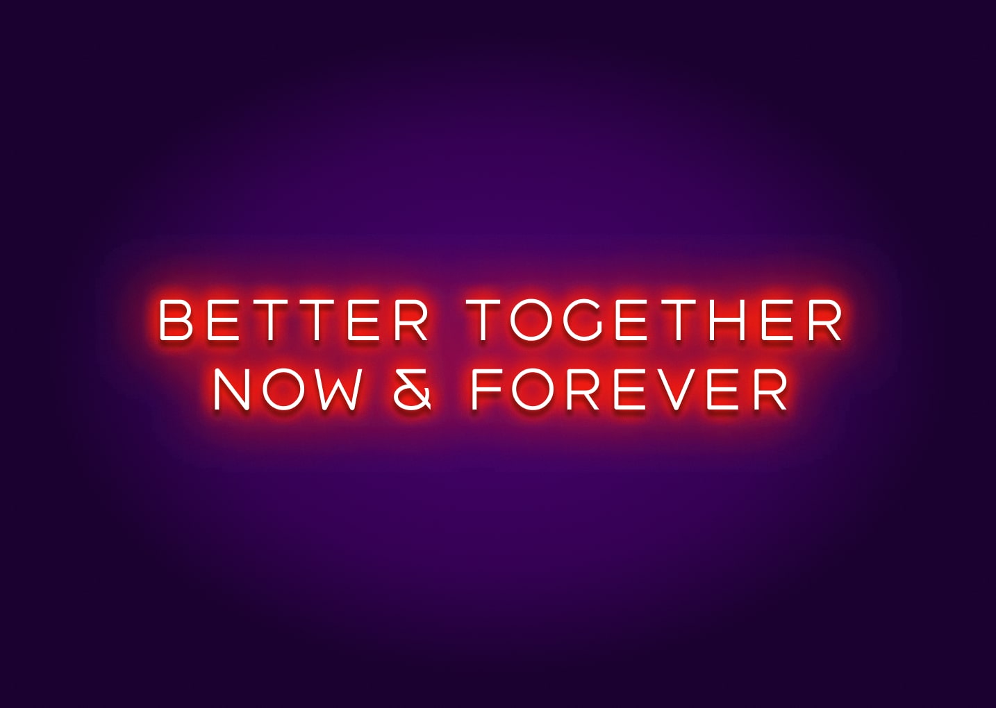 Better Together Now & Forever LED Light