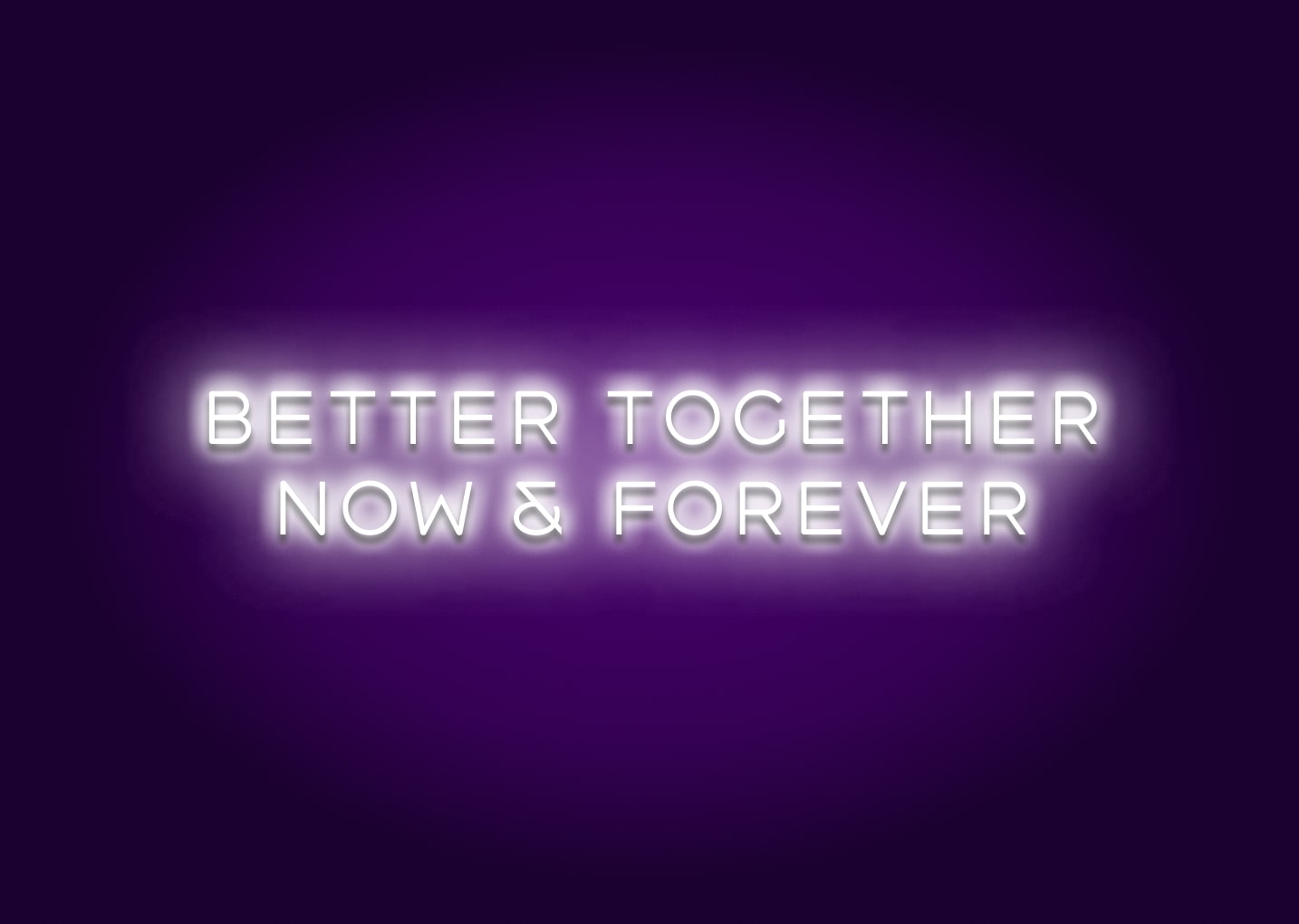 Better Together Now & Forever LED Light
