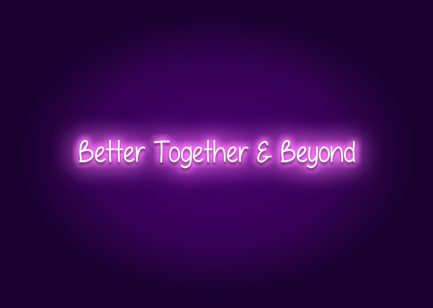 Better Together & Beyond Neon Sign