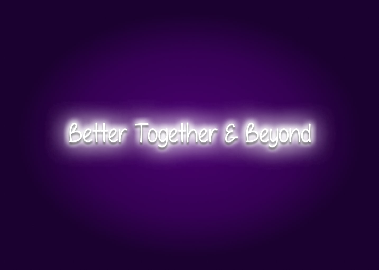 Better Together & Beyond Neon Sign