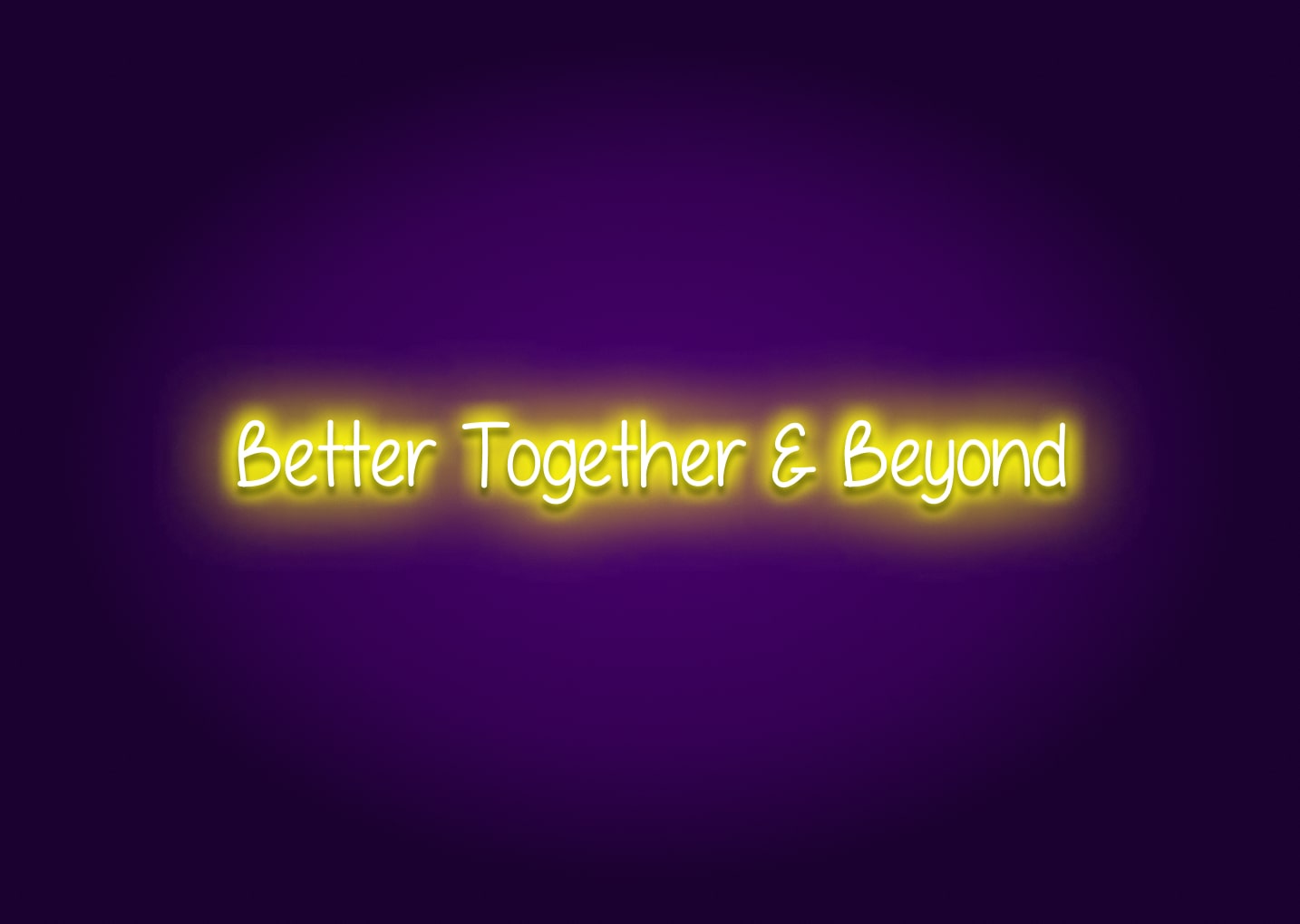 Better Together & Beyond Neon Sign