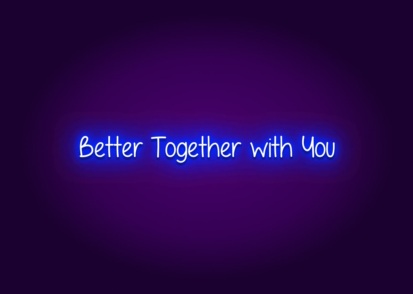 Better Together with You Neon Sign