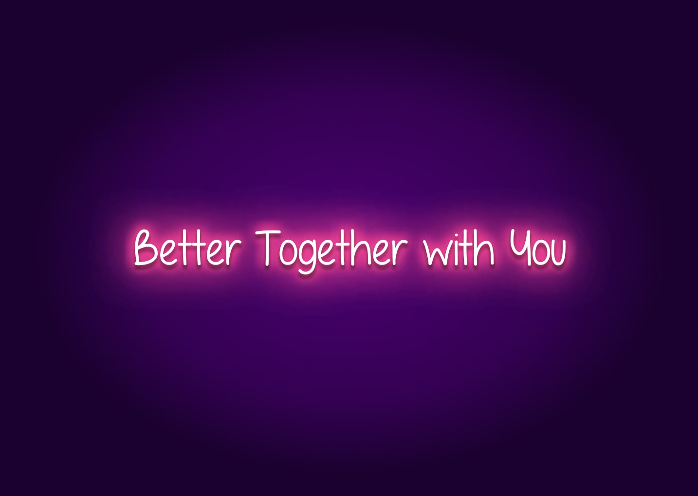 Better Together with You Neon Sign