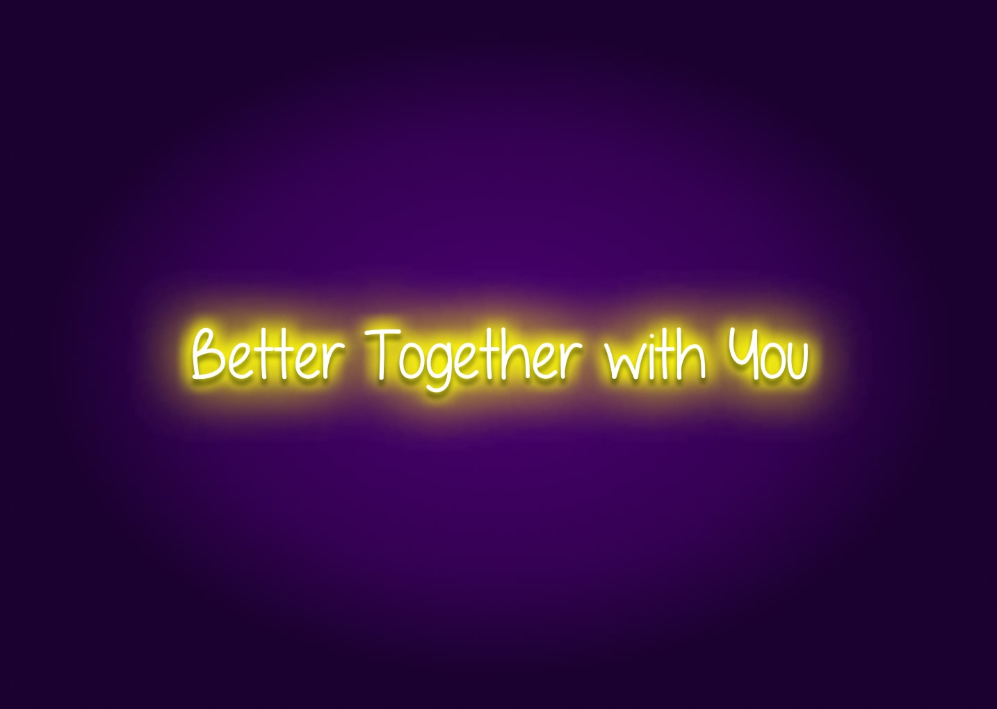 Better Together with You Neon Sign