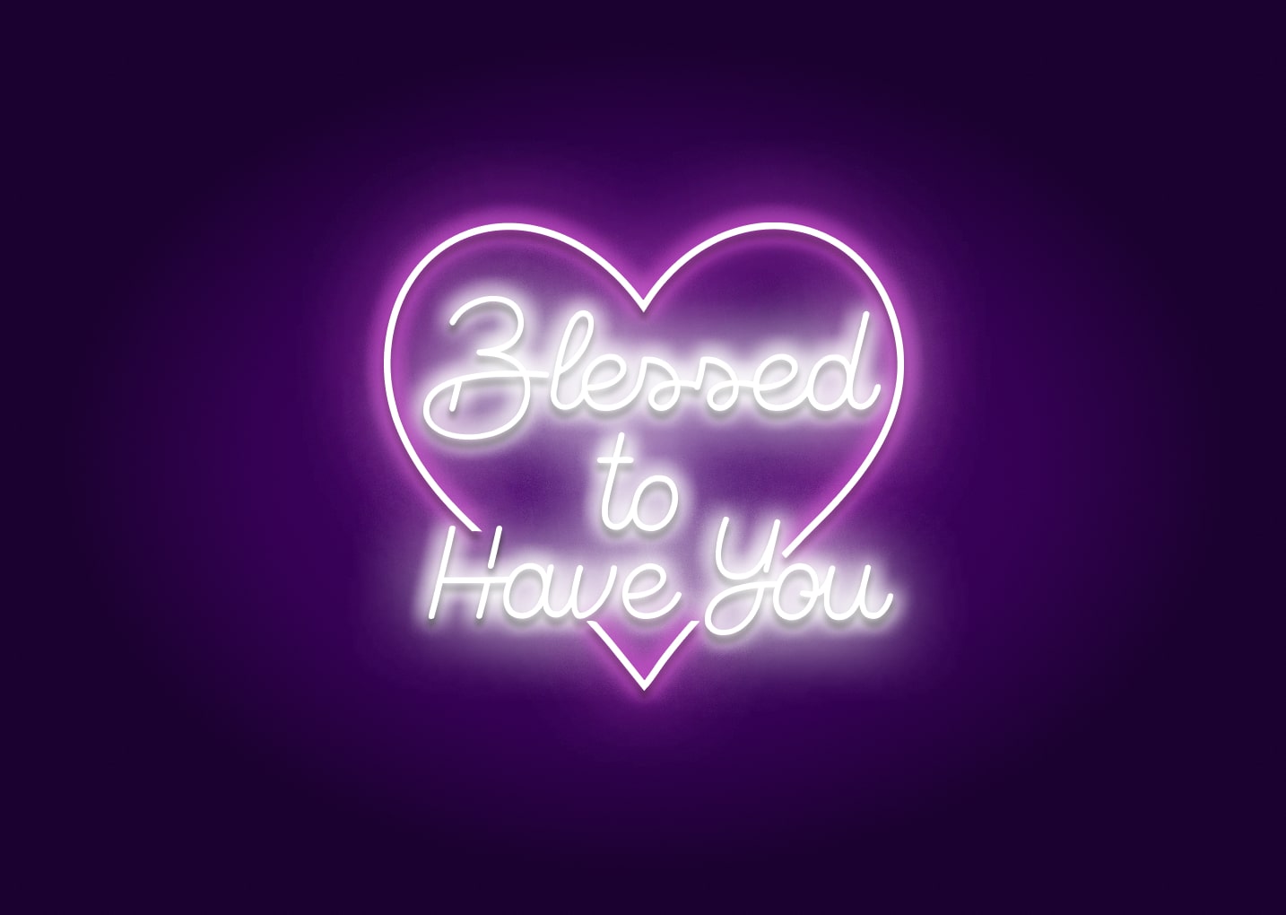 Blessed to Have You Neon Sign