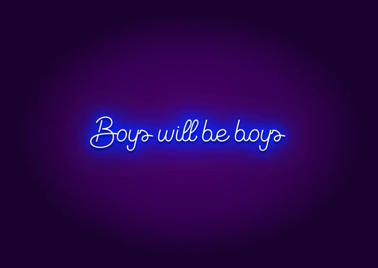 Boys Will Be Boys Neon Sign