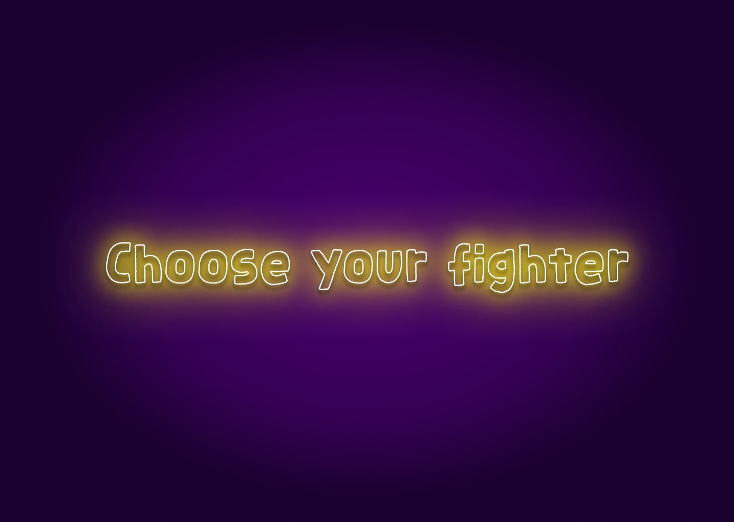 Choose Your Fighter Neon Sign