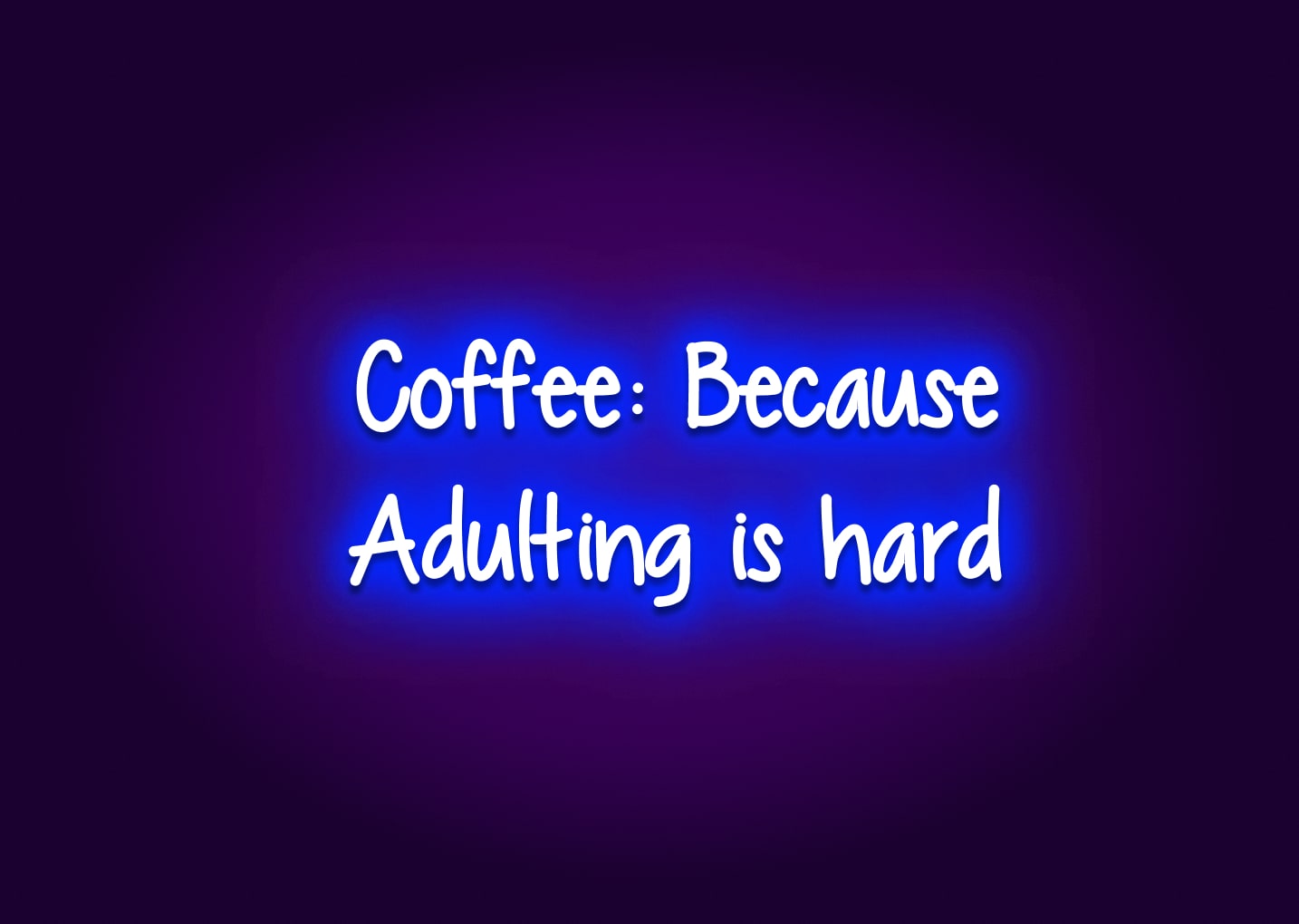 Coffee: Because Adulting Is Hard Neon Sign