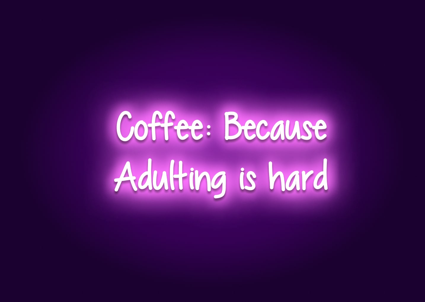 Coffee: Because Adulting Is Hard Neon Sign