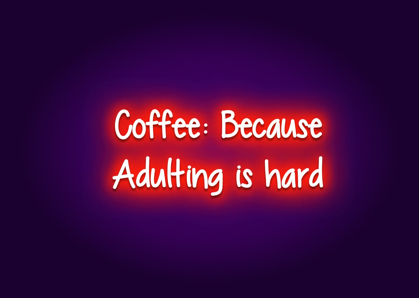 Coffee: Because Adulting Is Hard Neon Sign