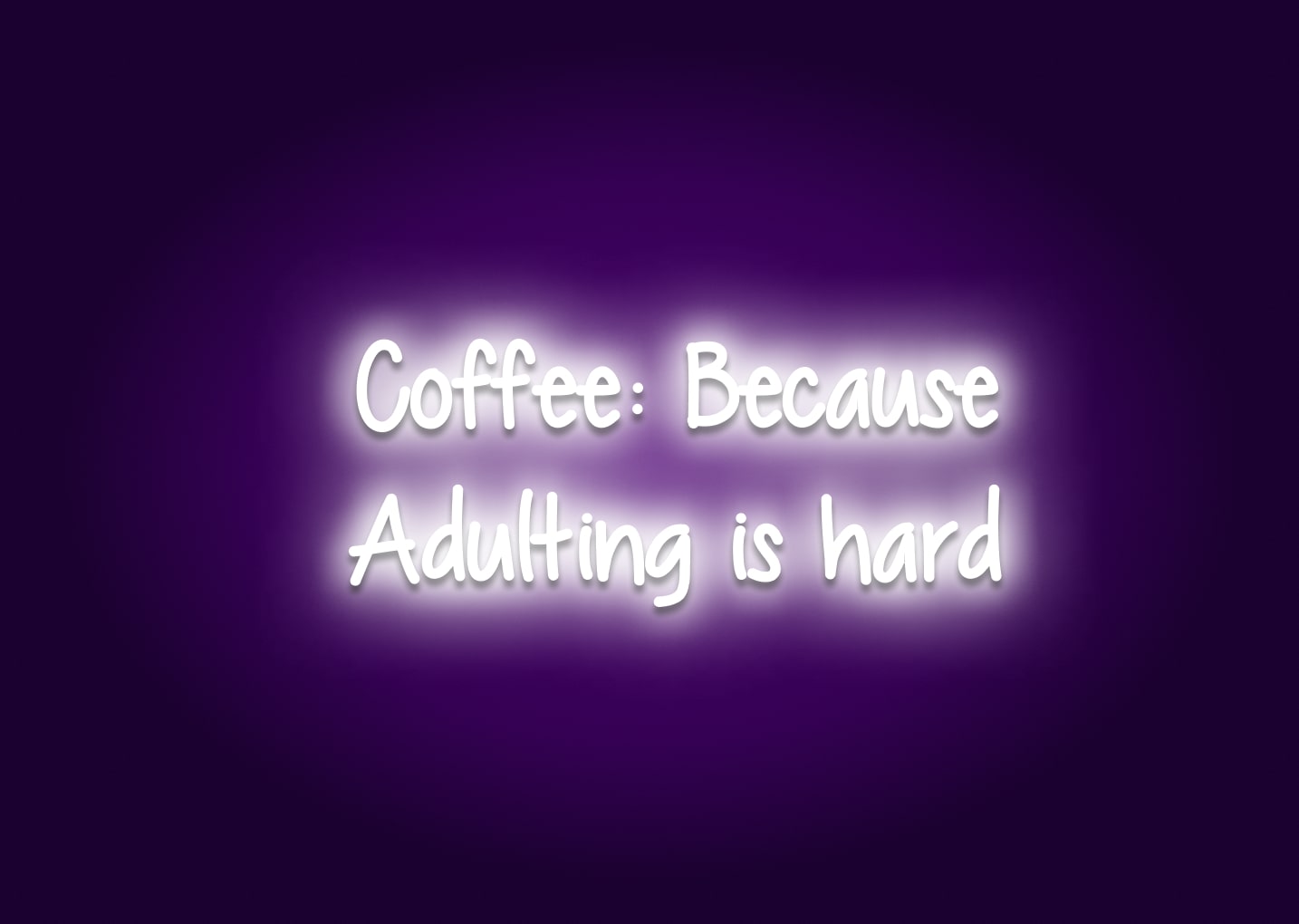 Coffee: Because Adulting Is Hard Neon Sign