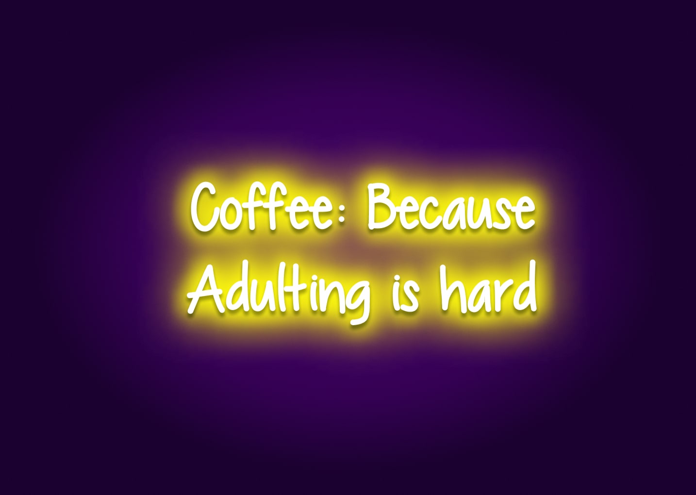 Coffee: Because Adulting Is Hard Neon Sign