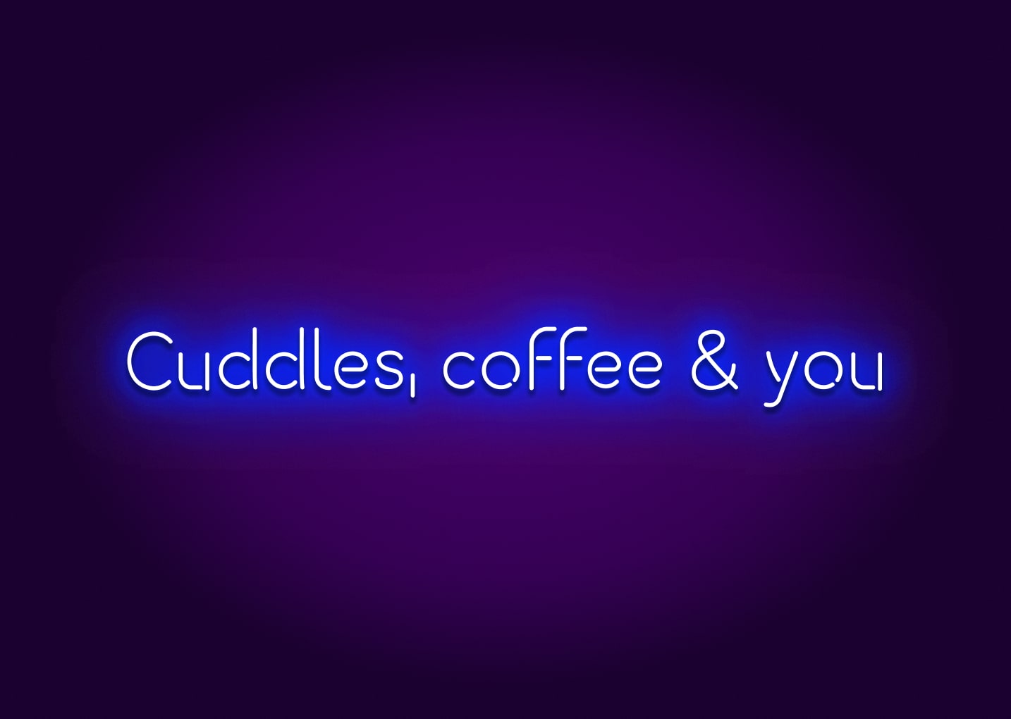 Cuddles, Coffee, & You Neon Sign
