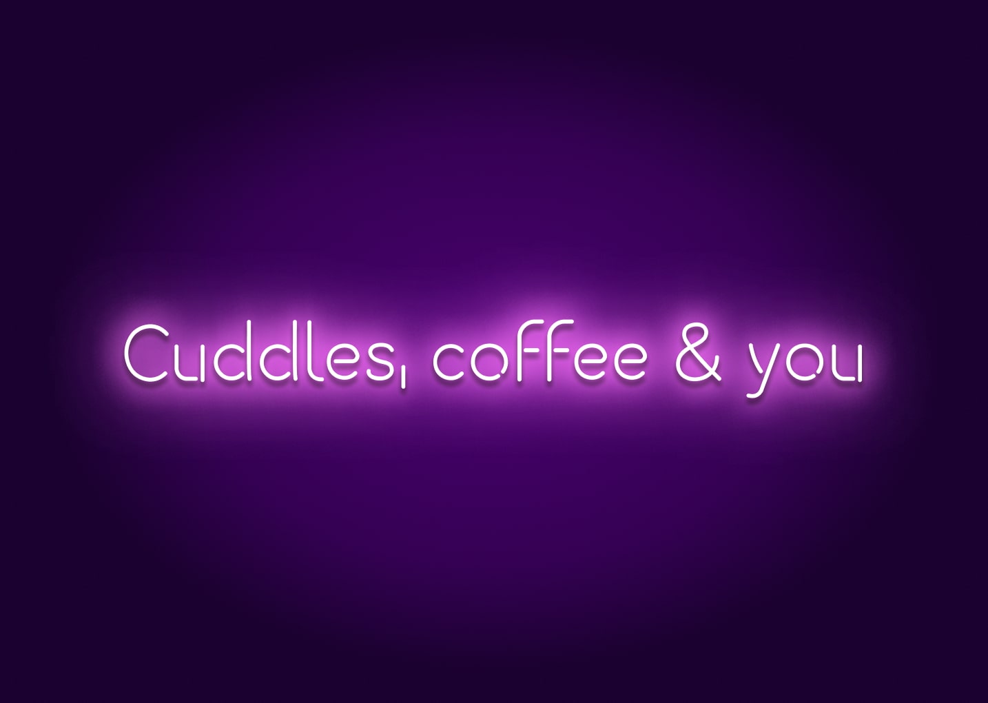 Cuddles, Coffee, & You Neon Sign