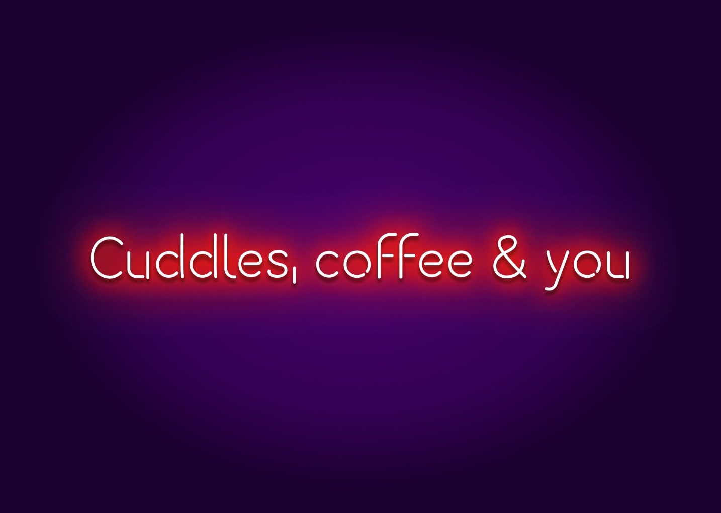 Cuddles, Coffee, & You Neon Sign