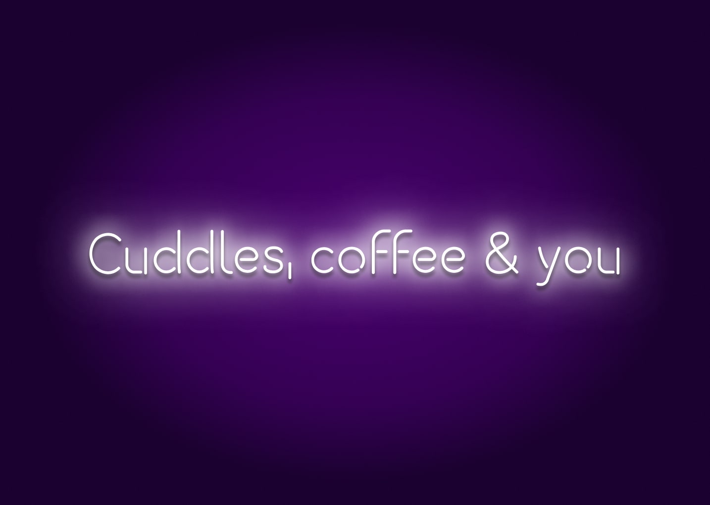 Cuddles, Coffee, & You Neon Sign
