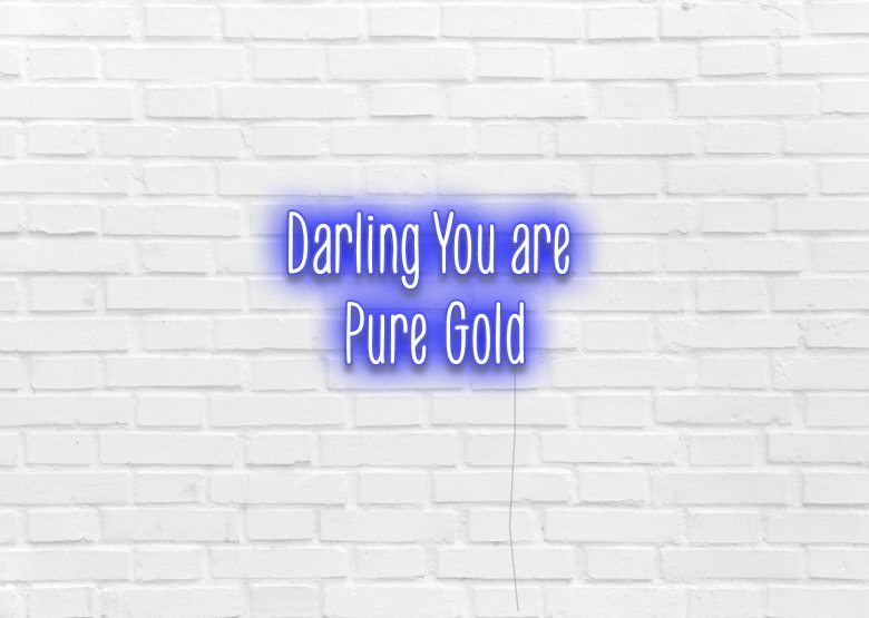 Darling You are Pure Gold - Neon Sign
