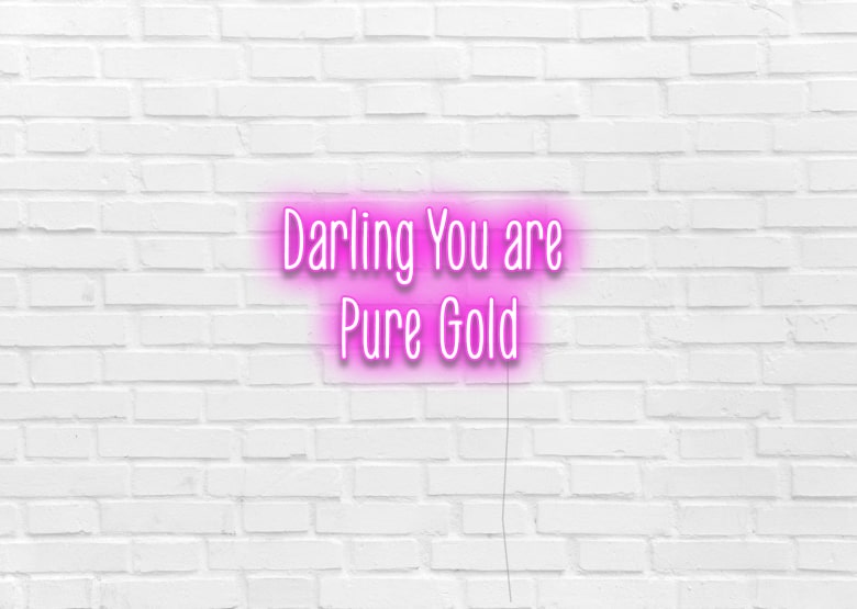 Darling You are Pure Gold - Neon Sign
