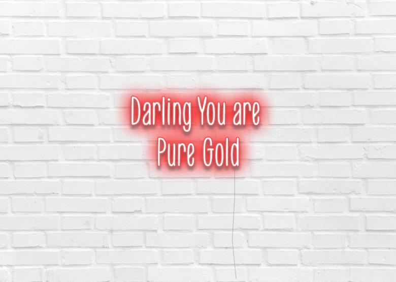 Darling You are Pure Gold - Neon Sign