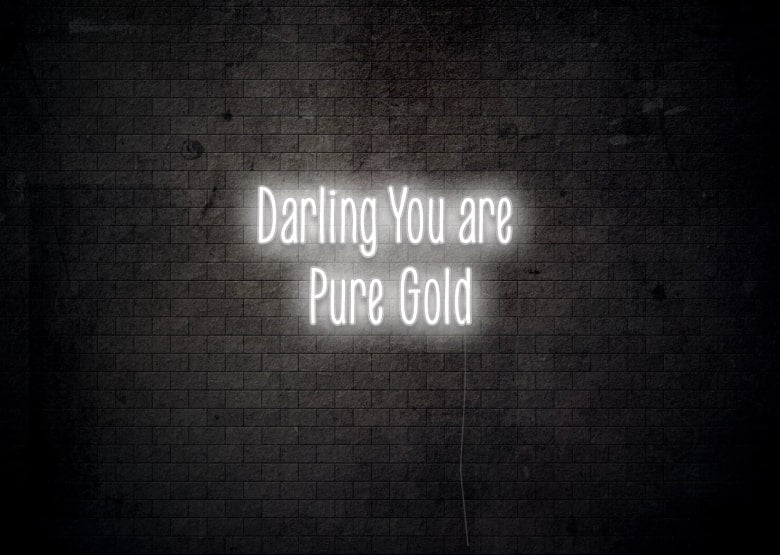 Darling You are Pure Gold - Neon Sign