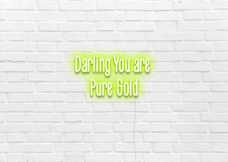 Darling You are Pure Gold - Neon Sign