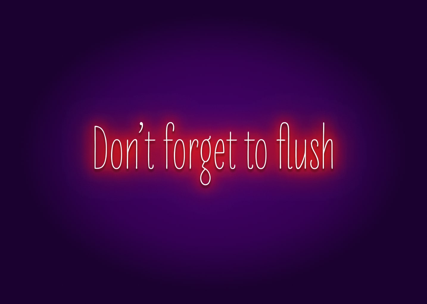 Don’t Forget to Flush - Bathroom Funny Neon Signs