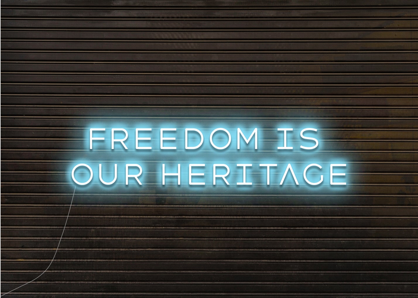 Freedom is our heritage - Neon Sign