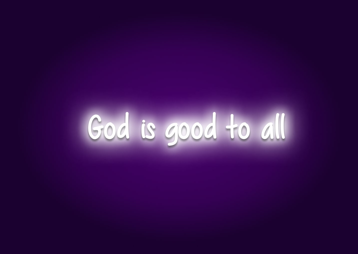 God is good to all - Neon Sign