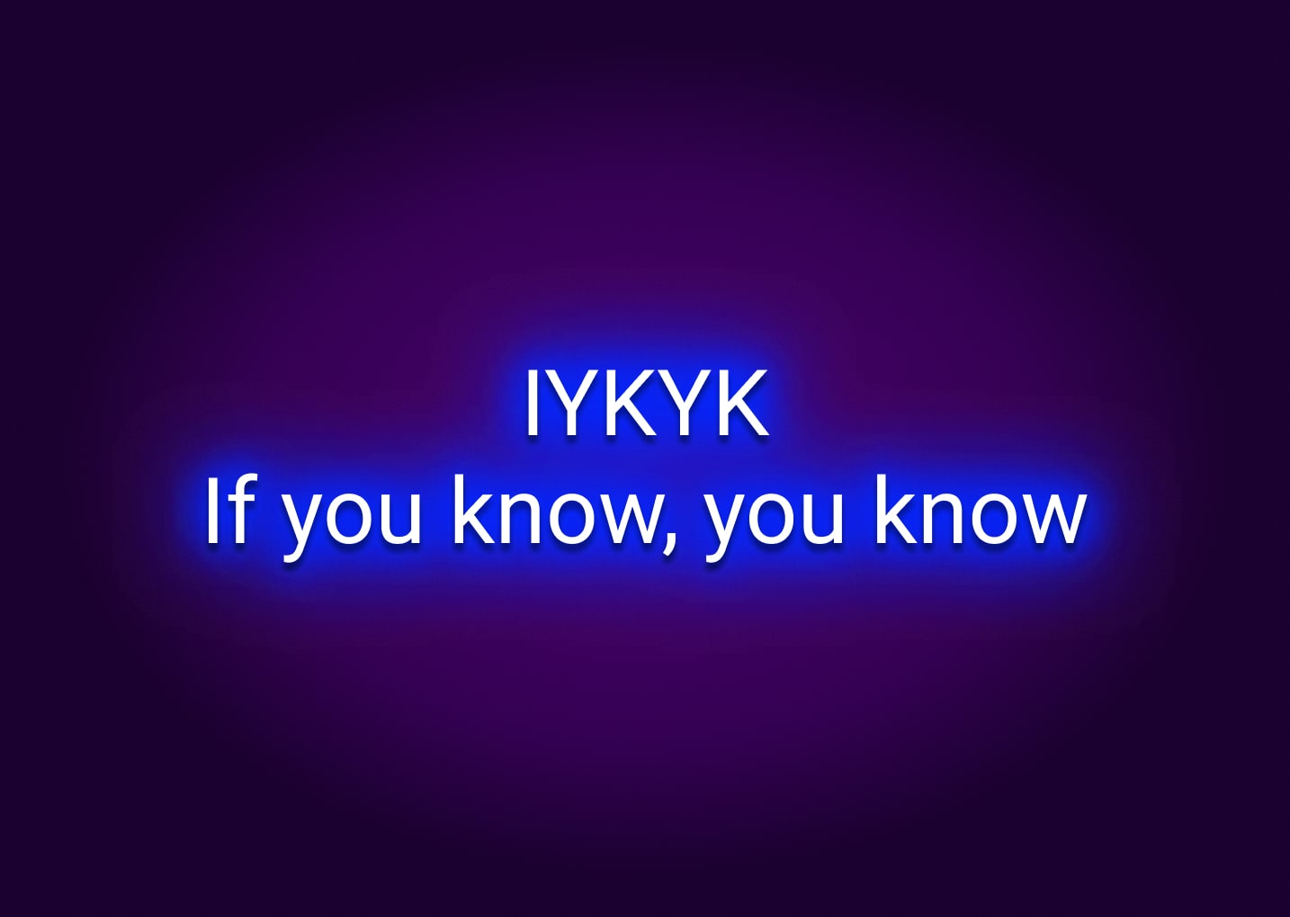 IYKYK (If You Know, You Know) Neon Sign