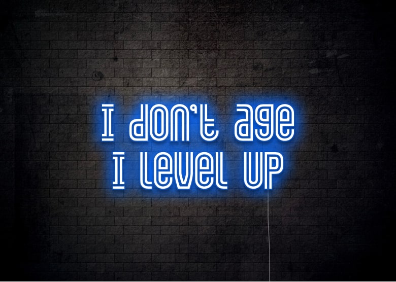 I don't age I level up - Gamer's Neon Sign