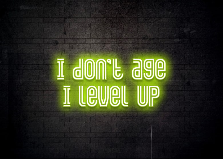 I don't age I level up - Gamer's Neon Sign