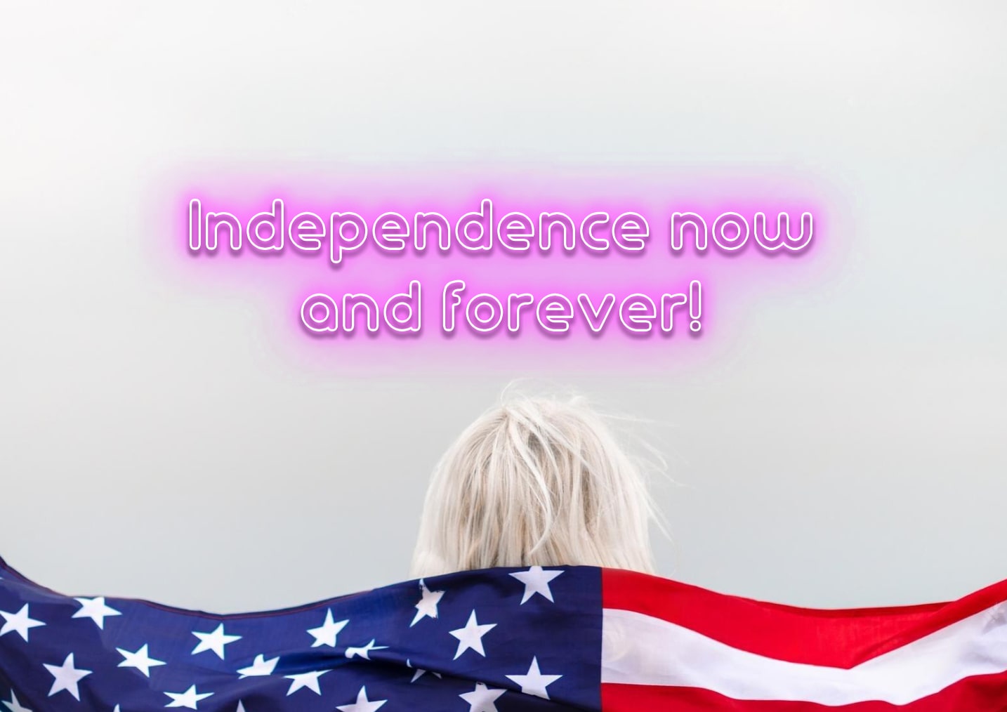 Independence now and forever! - Neon Sign