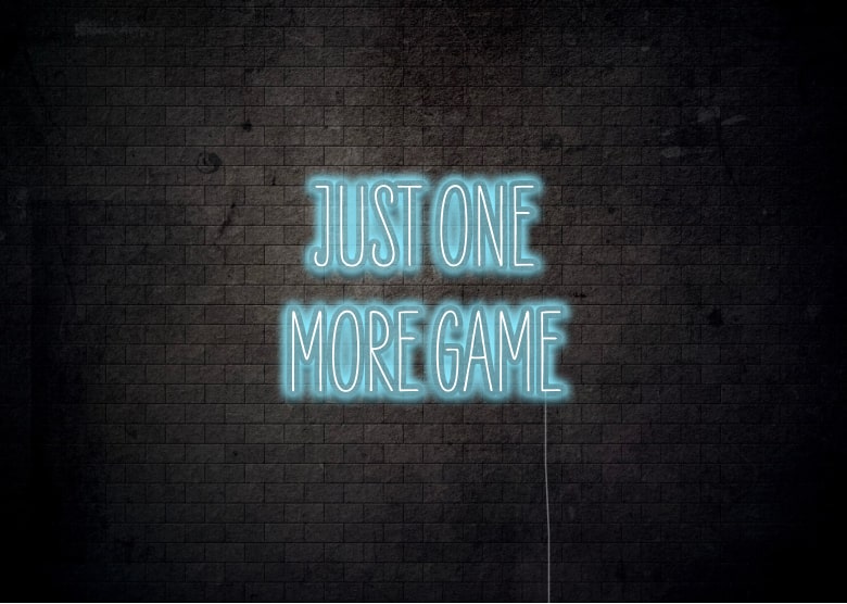 JUST ONE MORE GAME - Gamer Neon Sign