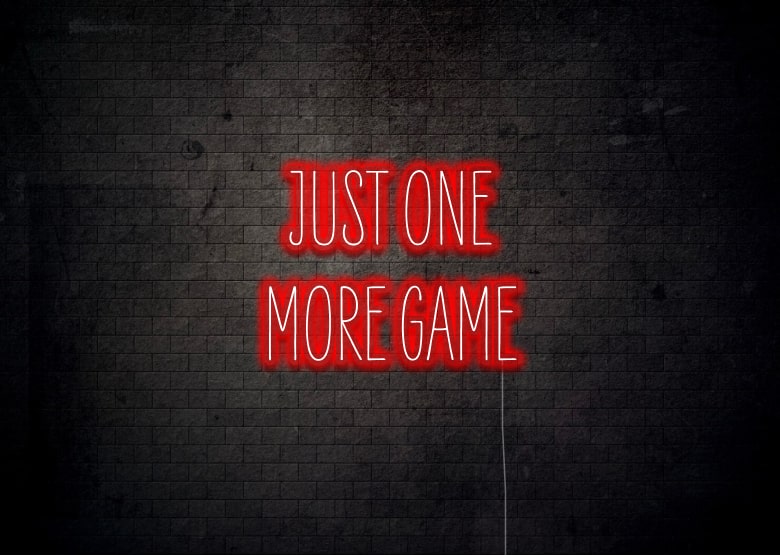 JUST ONE MORE GAME - Gamer Neon Sign