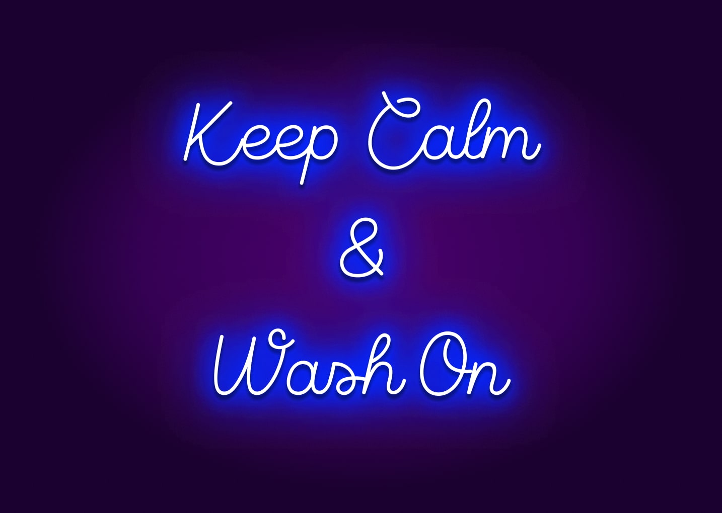 Keep Calm and Wash On - Bathroom Funny Neon Signs