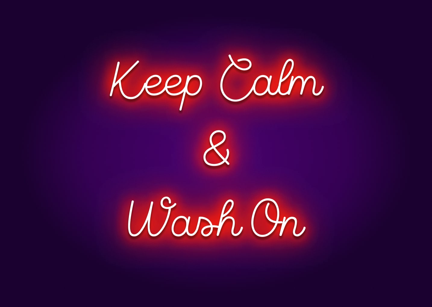 Keep Calm and Wash On - Bathroom Funny Neon Signs