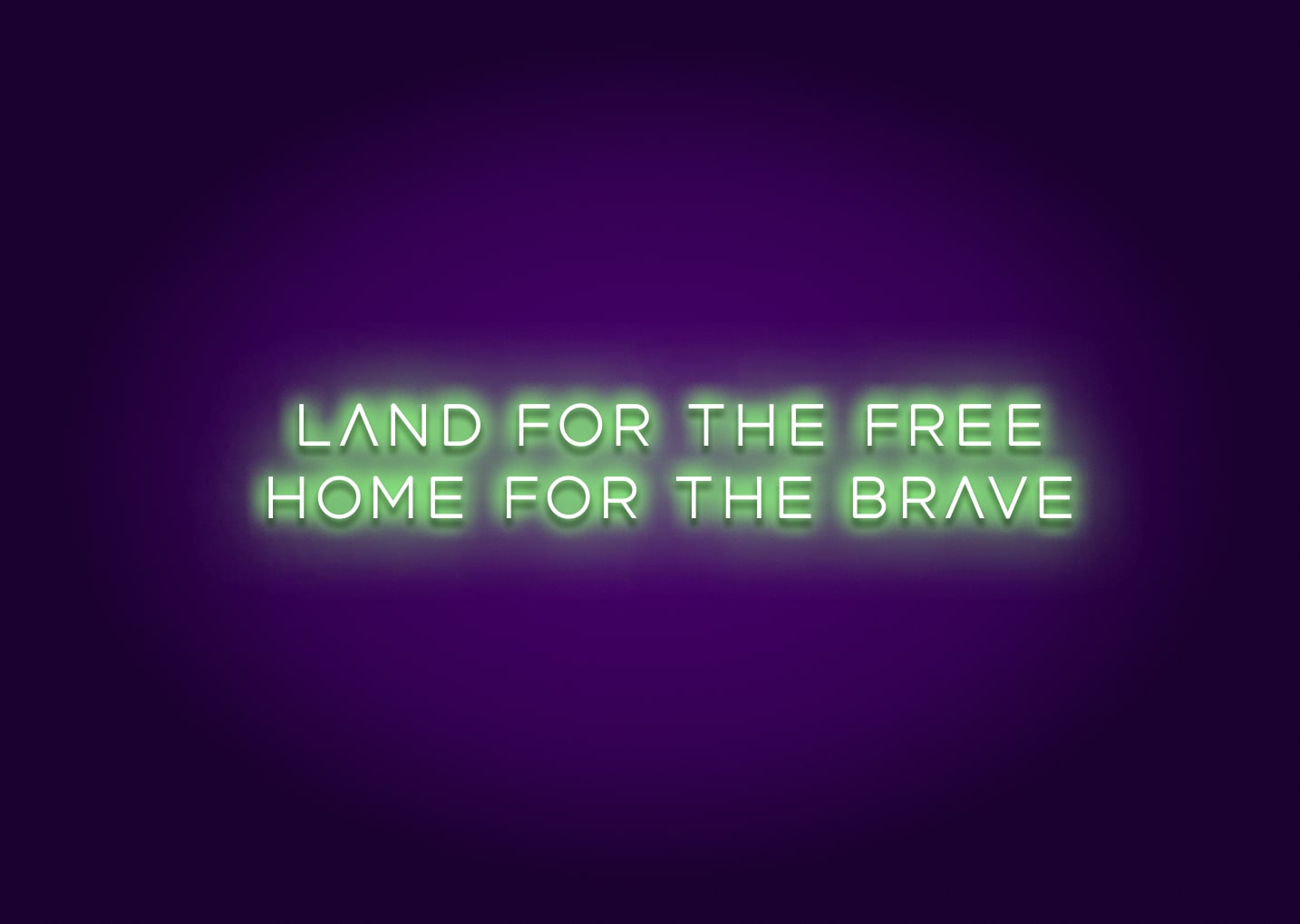 Land for the Free Home for the Brave - Neon Sign