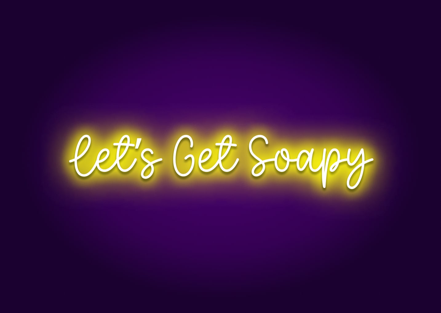 Let’s Get Soapy - Bathroom Funny Neon Signs